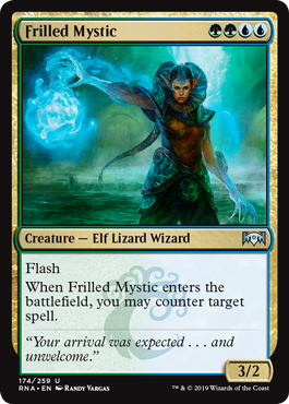 Frilled Mystic
 Flash
When Frilled Mystic enters the battlefield, you may counter target spell.